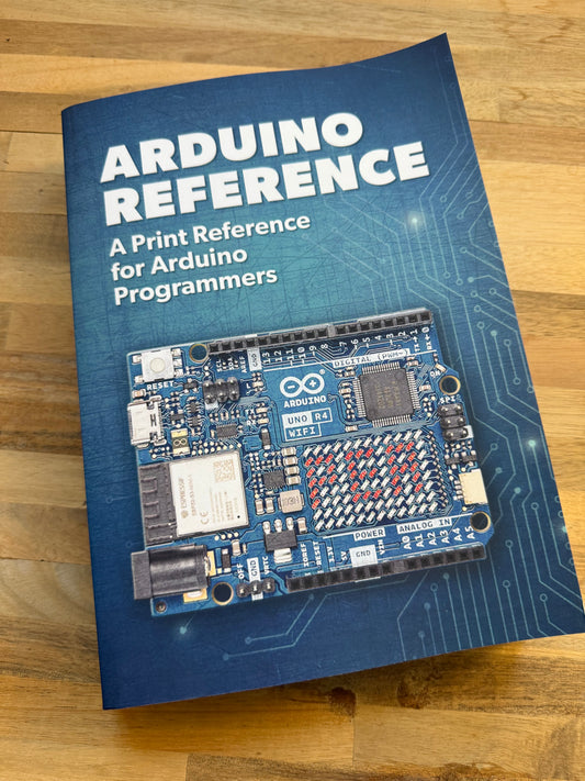 Arduino Reference: A Print Reference for Arduino Programmers